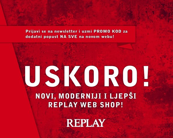 JOŠ BOLJI ZBOG VAS Replay Hrvatska uskoro ima novi web shop!