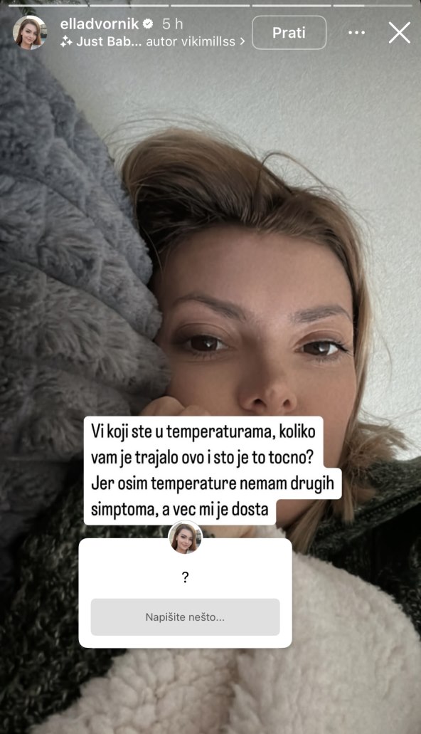 Ella Dvornik otkrila je da ima povišenu temperaturu.