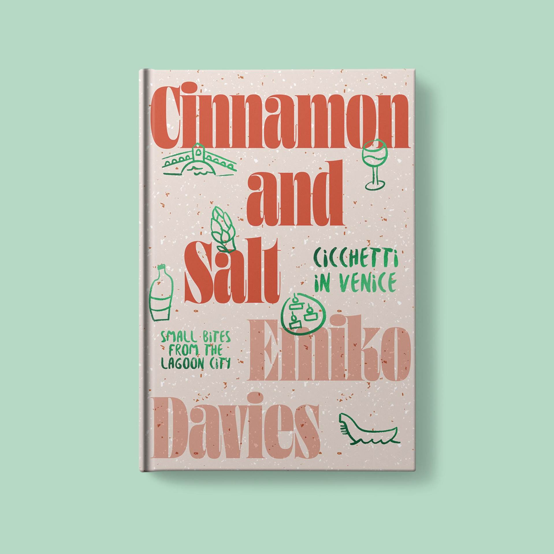 Emiko Davies, Cinnamon and Salt: Cicchetti in Venice: Small Bites From the Lagoon City