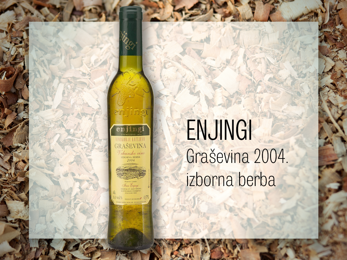 Enjingi, Graševina 2004. izborna berba; bijelo vino za crveno meso, deserte od gorke čokolade, a i sama je odlično društvo. Cijena 79,98 kuna (0,375 litara), Vrutak